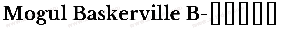 Mogul Baskerville B字体转换